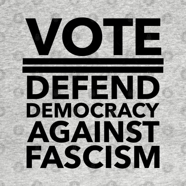 Vote - Defend Democracy Against Fascism - BLACK by Tainted
